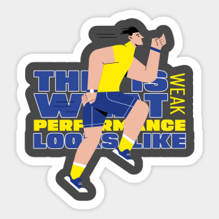This is what weak performance looks like T-Shirt Sticker